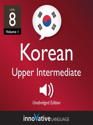 cover image of Learn Korean, Level 8: Upper Intermediate Korean, Volume 1
